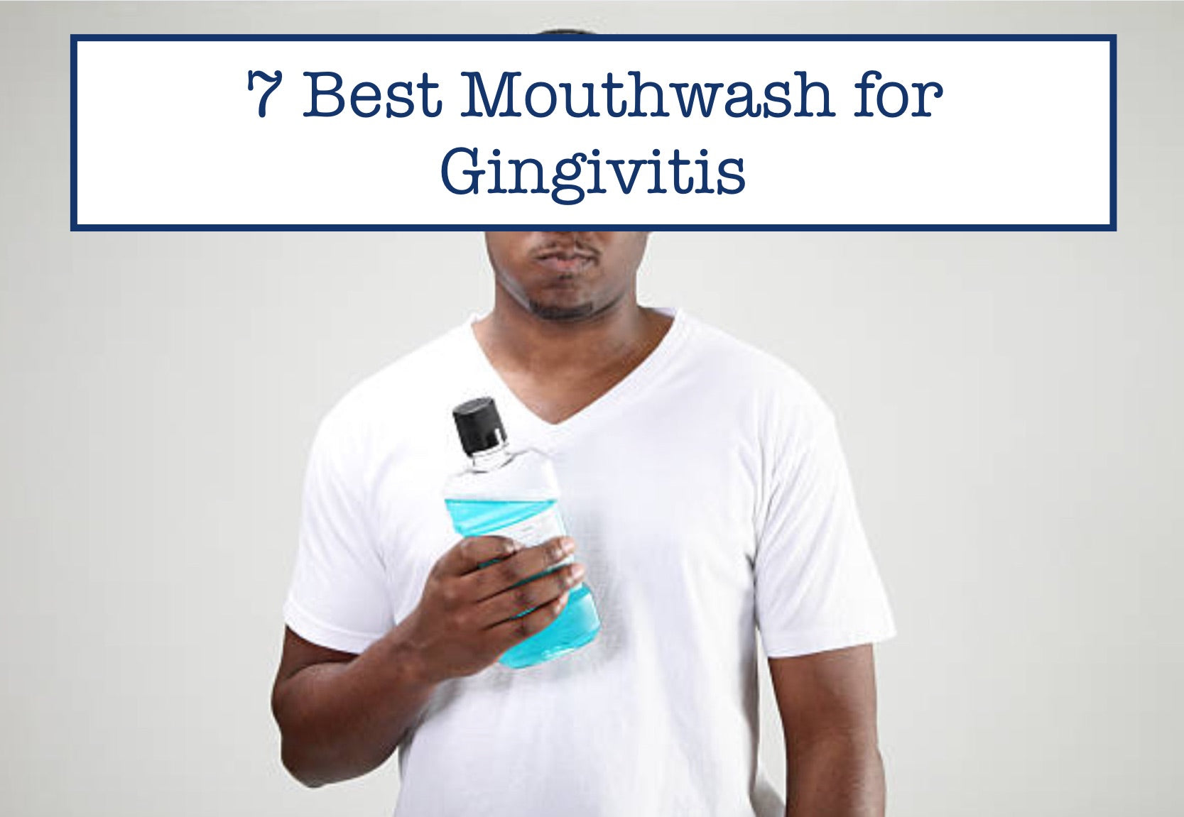 Best Mouthwash for Gingivitis and Plaque That Works Effectively