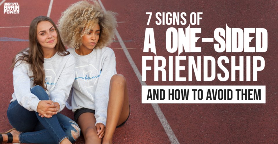 Recognizing One Sided Friendship: Move On or Mend? Recognizing One Sided Friendship: Move On or Mend?