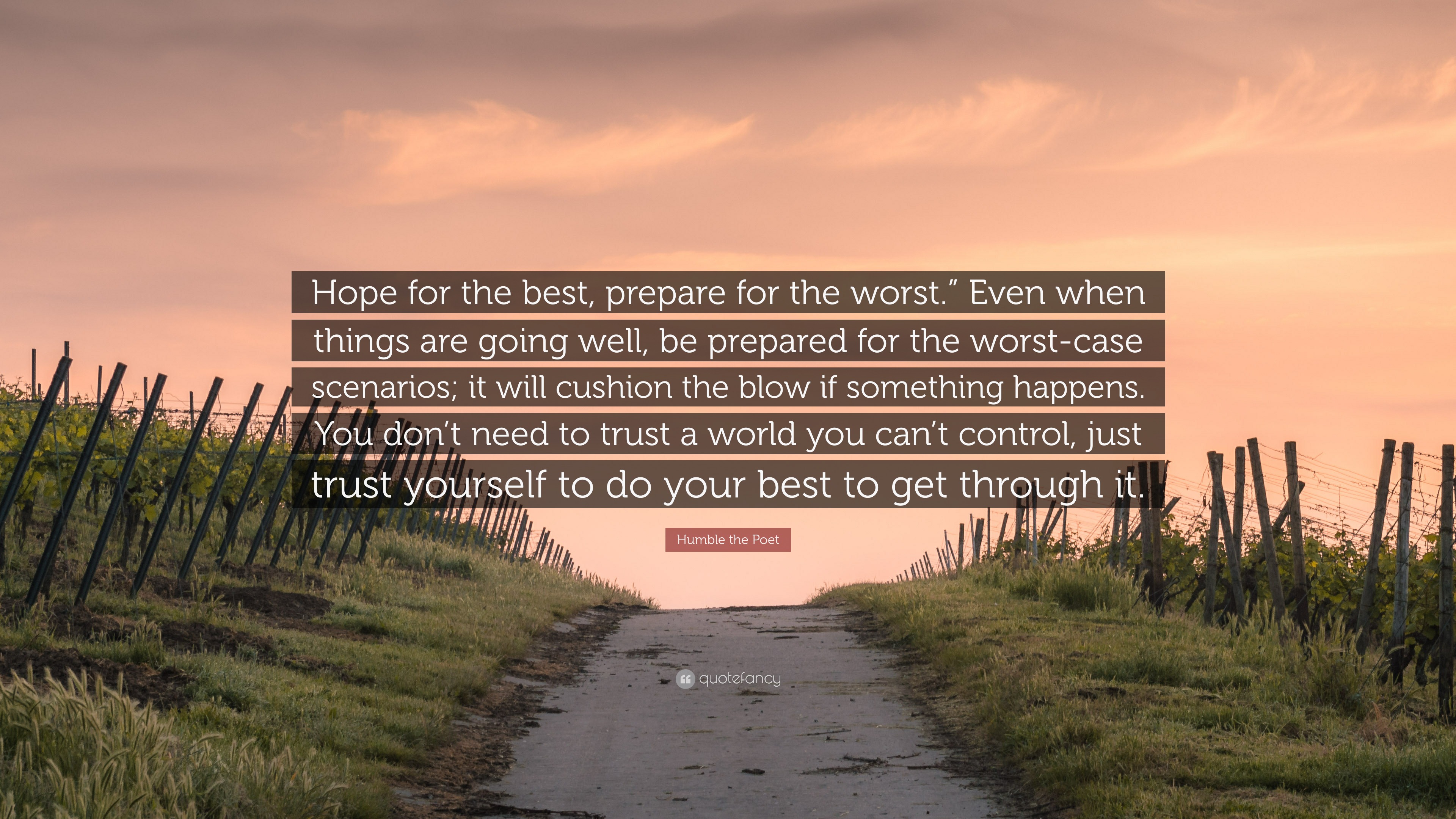 Prepare for the worst hope for the best