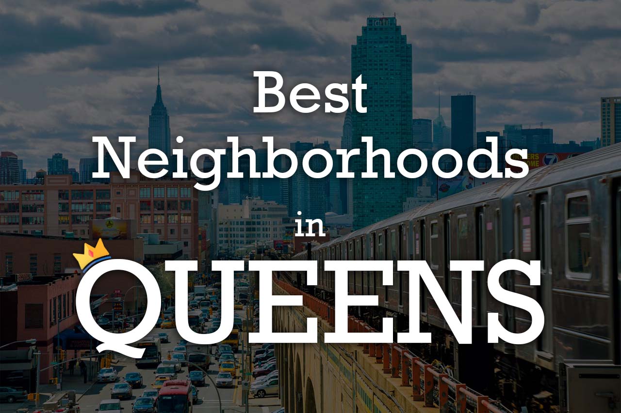 Best Neighborhoods in Queens to Live, Work, and Play