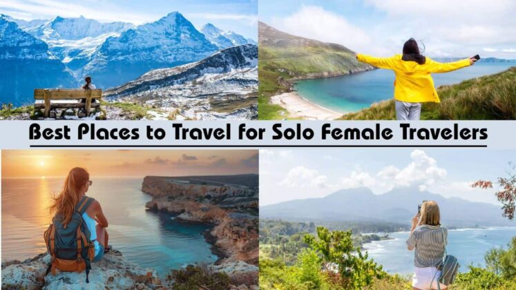 Safe Places For Solo Female Travel: Guide For The Woman Explorer - JR Best places for solo travel female