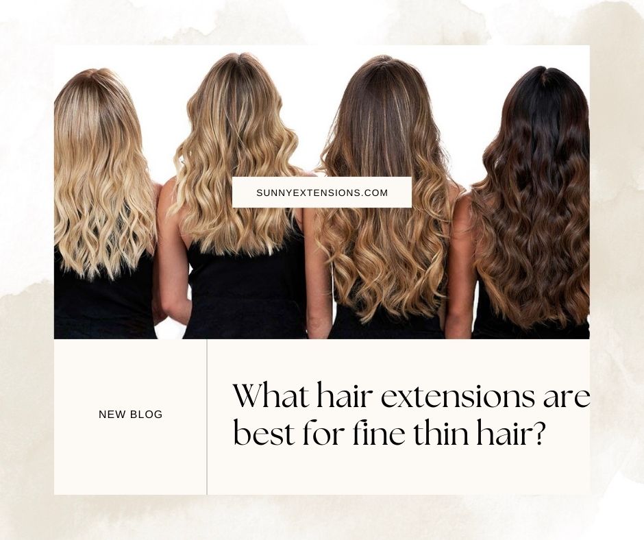 Best Extensions for Fine Hair