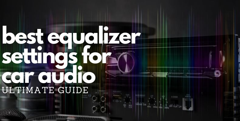 Best Eq Settings for Car Optimizing Sound Quality