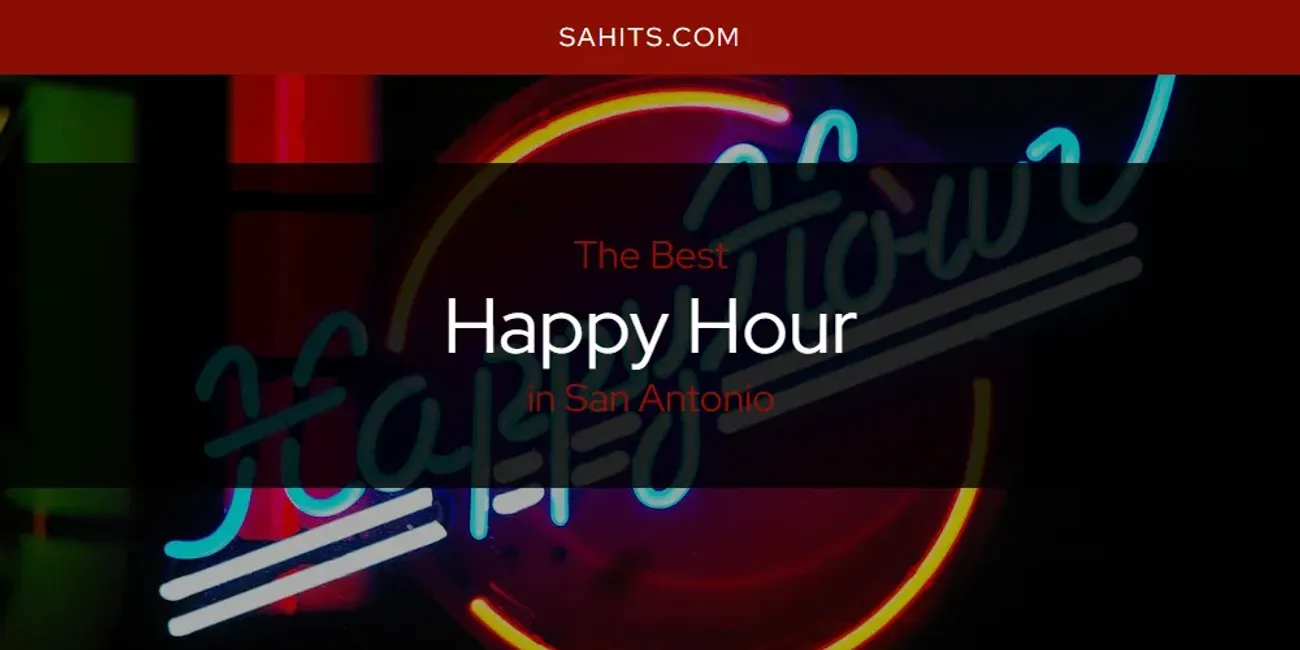 Best Happy Hour in San Antonio Texas